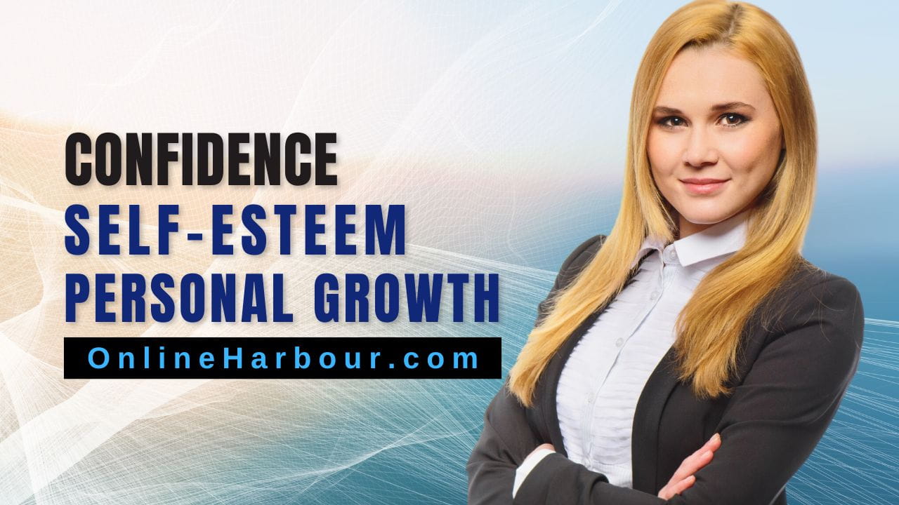 Confidence is Important for Self-Esteem and Personal Growth_Online Harbour website