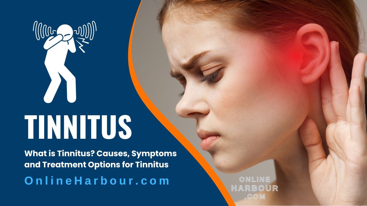What is Tinnitus_Causes Symptoms of Tinnitus_Cure for Tinnitus_OnlineHarbour website